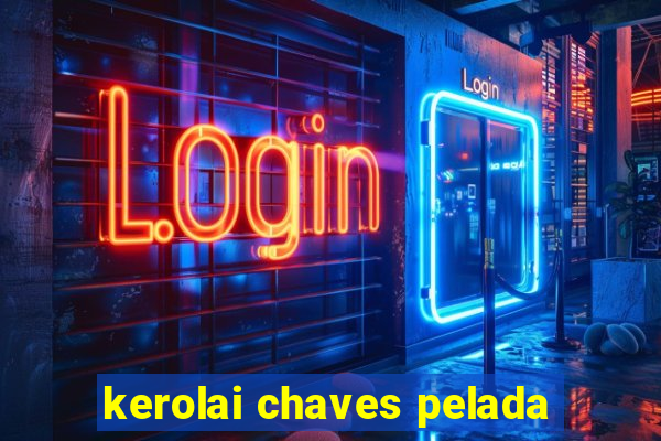 kerolai chaves pelada